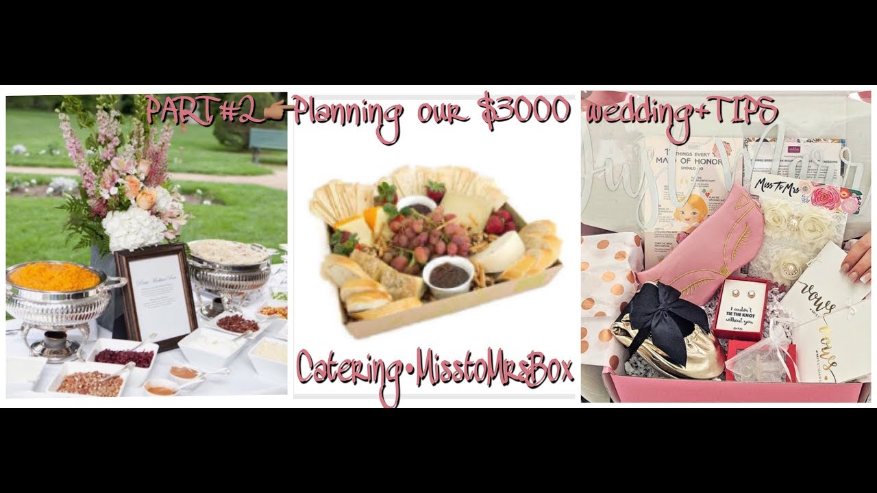 PART#2~CATERING•MisstoMrs.box+my STRUGGLES- Planning our $3000 wedding+TIPS|DIY budget bride series