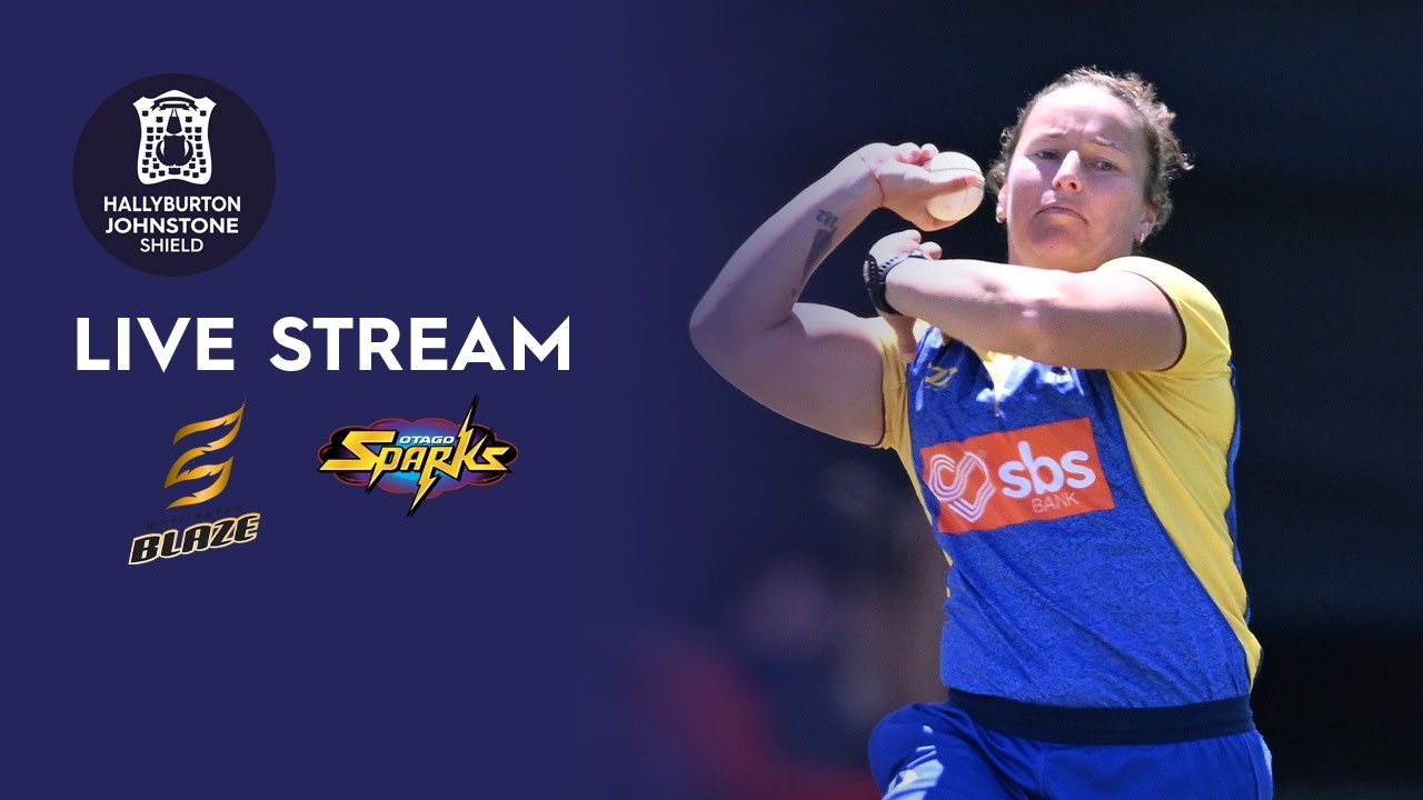 LIVE | Wellington Blaze v Otago Sparks - Hallyburton Johnstone Shield