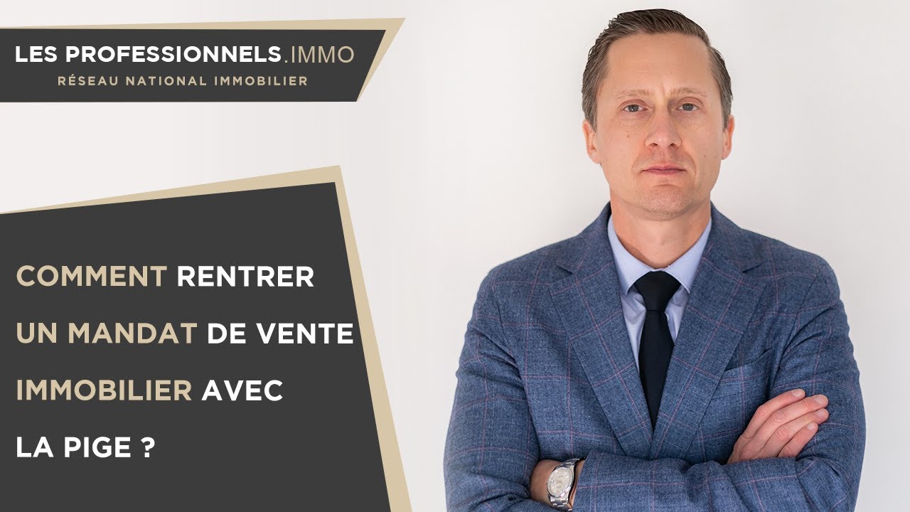 Comment rentrer un mandat de vente immobilier avec la pige ?