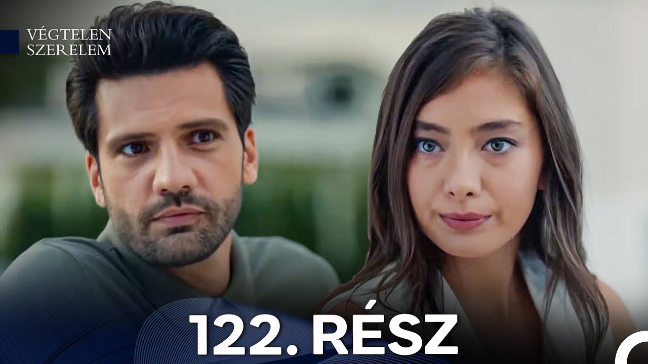 Végtelen Szerelem 122. Rész (Magyar Szinkron)