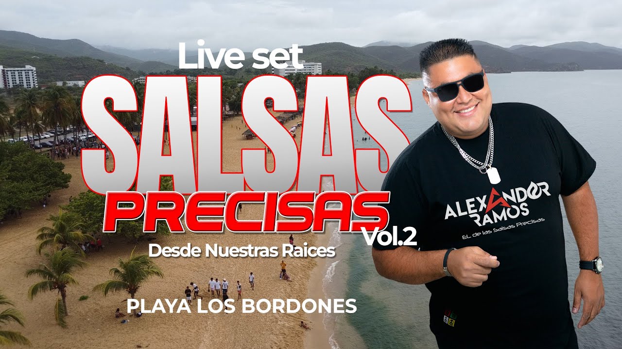 Live Set Salsas Precisas Vol. 2 Dj Alexander Ramos Desde Nuestras Raices Playa Los Bordones