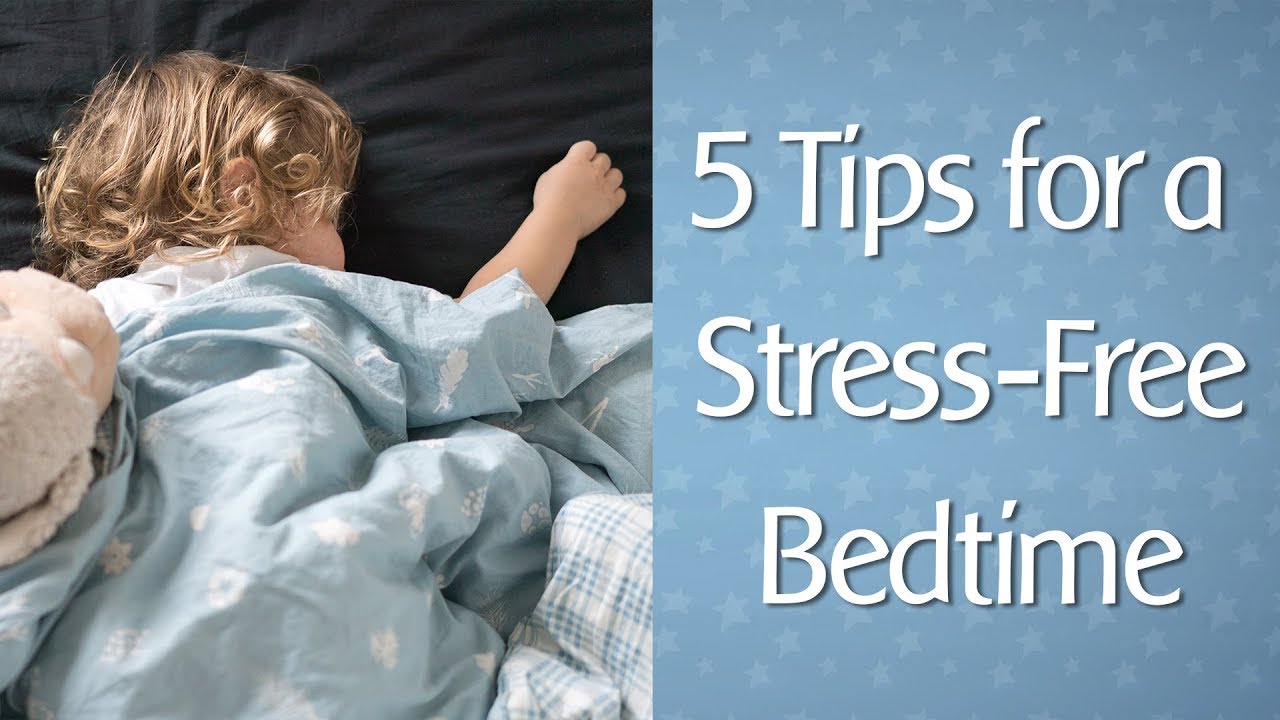 5 Tips for a Stress-Free Bedtime
