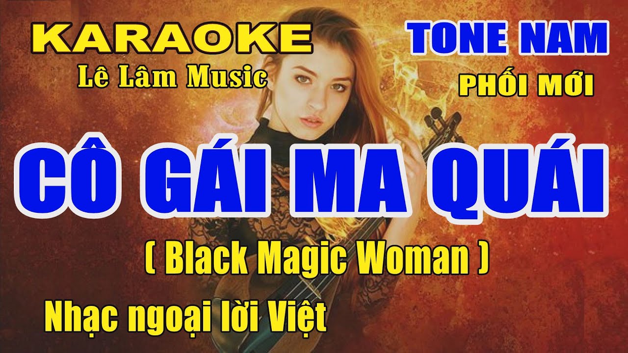 Karaoke Cô Gái Ma Quái ( Black Magic Woman ) Tone Nam Lê Lâm Music