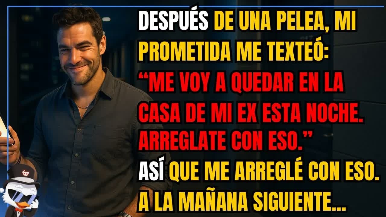 Después de una pelea, mi prometida me texteó：“Me voy a quedar en la casa de mi ex esta noche