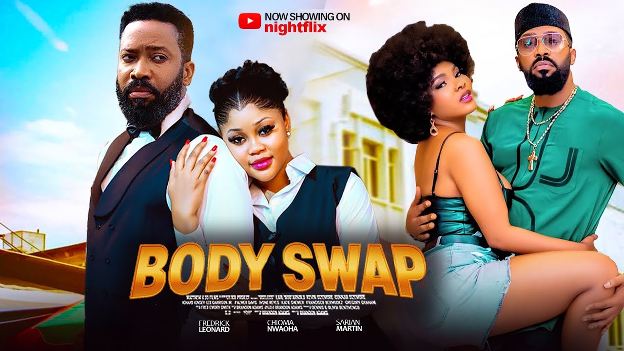 Body Swap - Frederick Leonard, Chioma Nwaoha, Sarian Martin 2026 new nigerian trending movies
