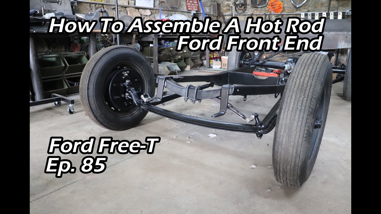 How To Assemble A Hot Rod Front End - Ford Free-T Ep. 85
