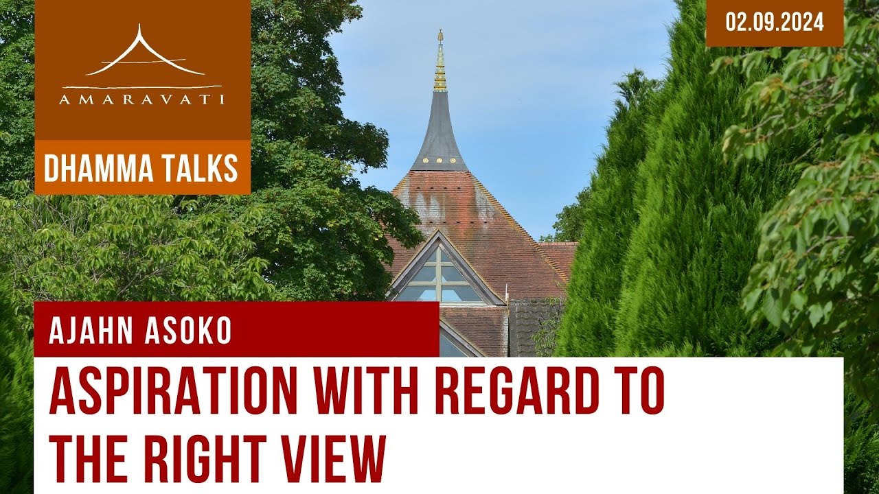 Aspiration with Regard to the Right View | Ajahn Asoko | 02.09.2024