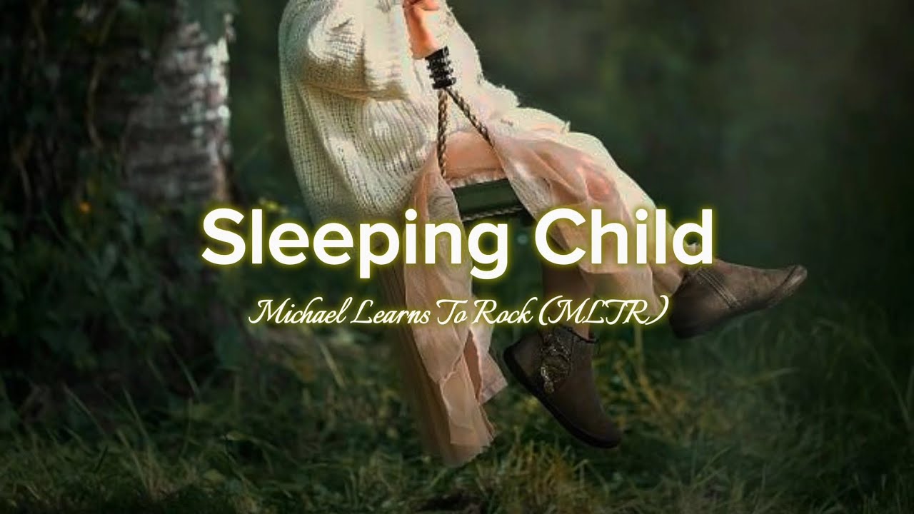 Sleeping child, speed up (Lyric) ~ Michael Learns To Rock
