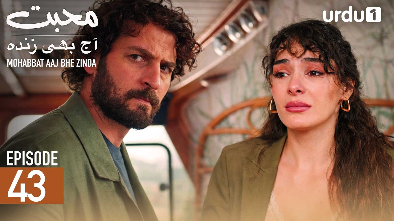 Mohabbat Aaj Bhi Zinda | Episode 43 | Turkish Drama | Miracle of Love | 17 March 2026