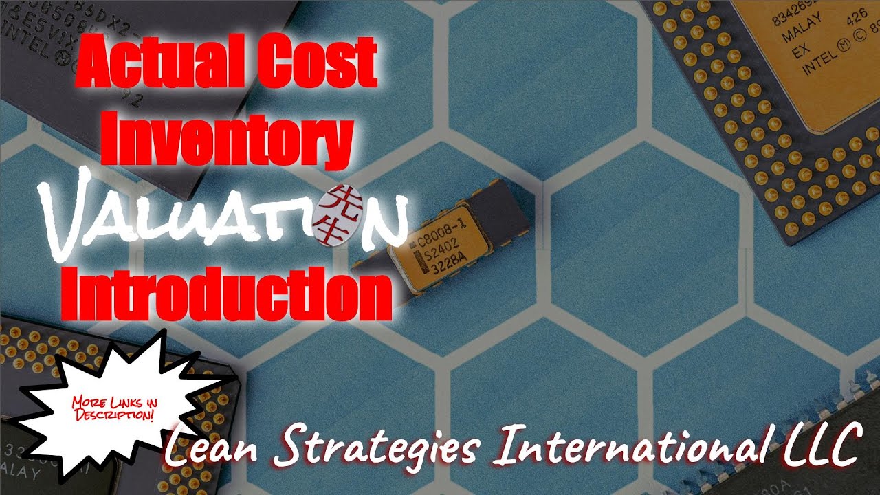 Introduction to the Actual Cost Inventory Valuation Method