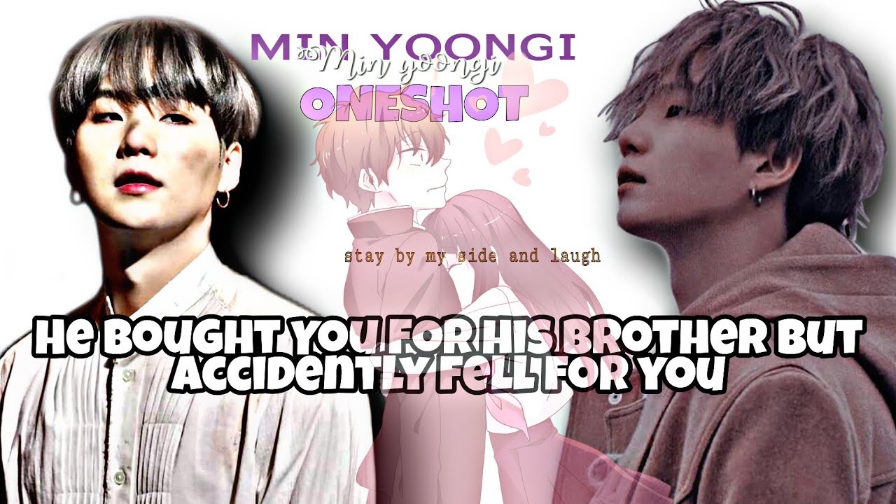 He Bought You For His Brother But Accidently Fell for You 🔪 Min Yoongi Oneshot 🐱 Ft. Jeon Jungkook 🐰