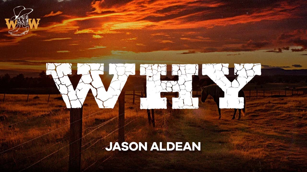 Jason Aldean - Why (Lyrics)