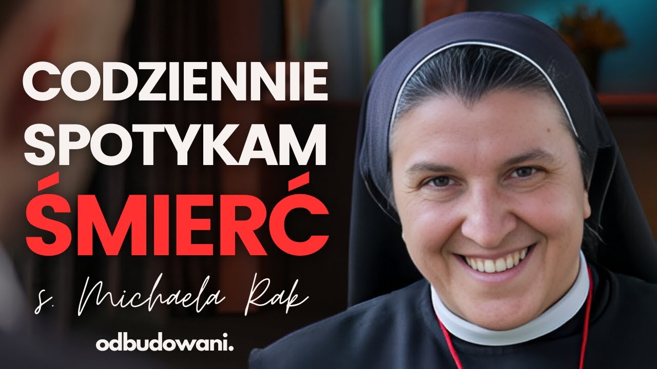 Wiara, Miłość i Życie w Hospicjum - s. Michaela Rak o Nadziei, Duchowości i Towarzyszeniu Chorym