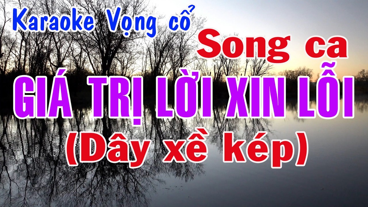 Karaoke vọng cổ GIÁ TRỊ LỜI XIN LỖI - SONG CA [Dây xề kép]