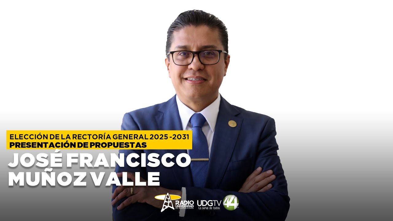 🔴 Elección Rectoría General 2025-2031 | Presentación de Propuestas José Francisco Muñoz Valle