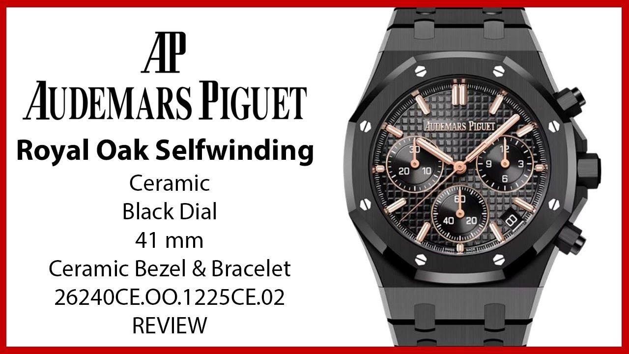 ▶ Audemars Piguet Royal Oak Chronograph 41mm Ceramic Black Dial 26240CE.OO.1225CE.02 - REVIEW