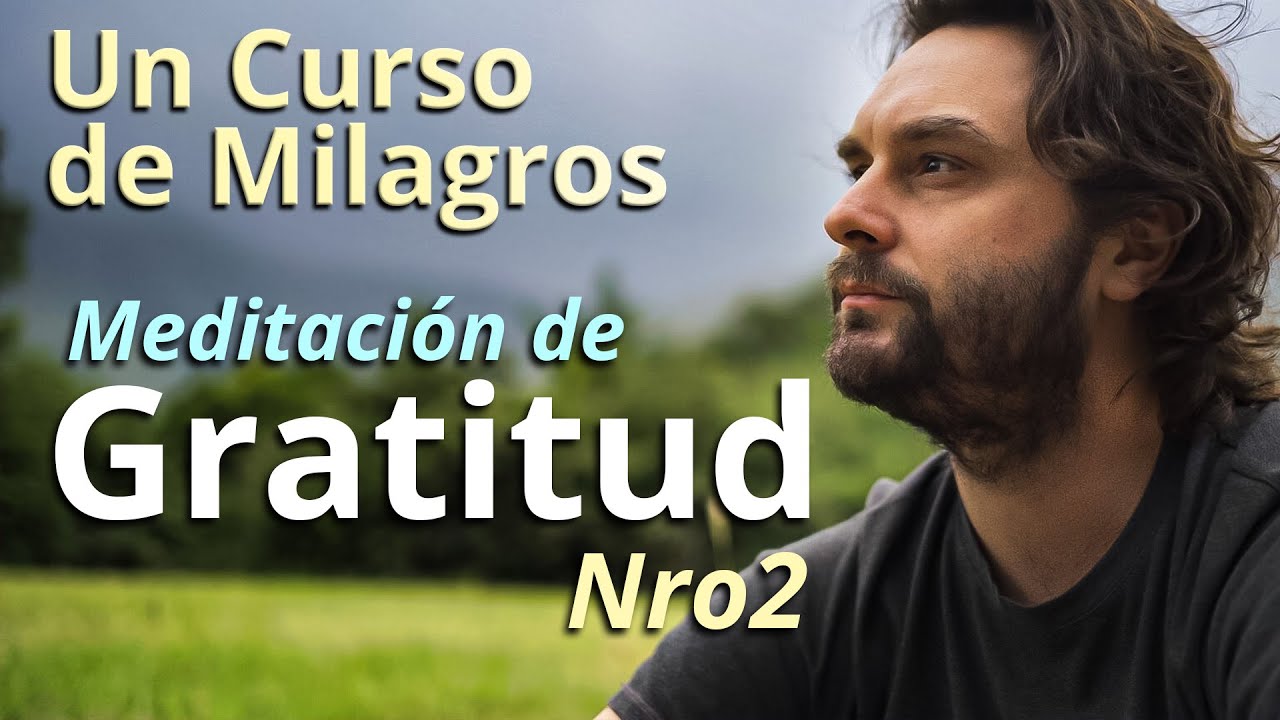 Un Curso de Milagros - Meditación de Gratitud Nro 2