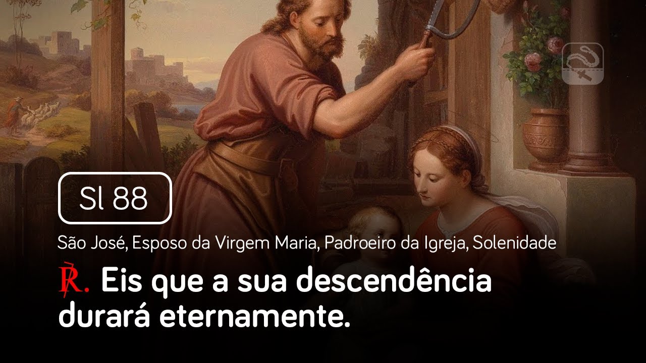 Salmo 88 Eis que a sua descendência durará eternamente (São José, Esposo da Vg Maria, Solenidade)