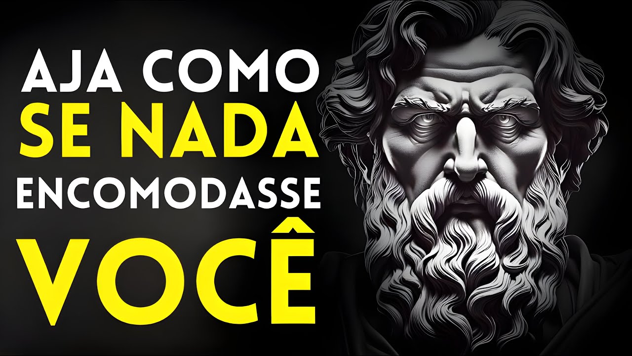 AJA COMO SE NADA TE INCOMODASSE | Isso é muito poderoso | Epicteto (Estoicismo)