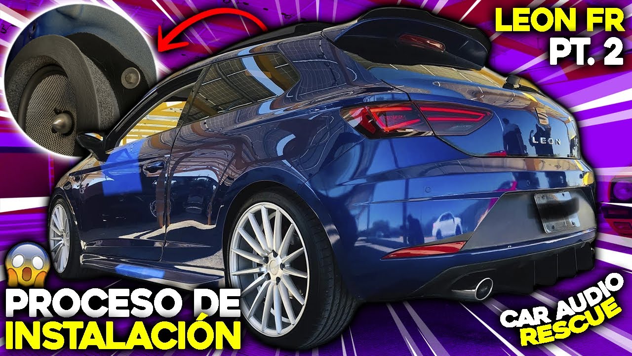 🔥 Proceso de instalación car audio | Seat Leon FR | Baddest car audio installations