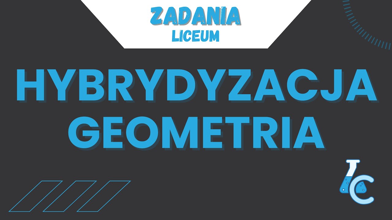 HYBRYDYZACJA I GEOMETRIA CZĄSTECZKI - ZADANIA maturalne KROK PO KROKU 🧪 | MATURA Z CHEMII
