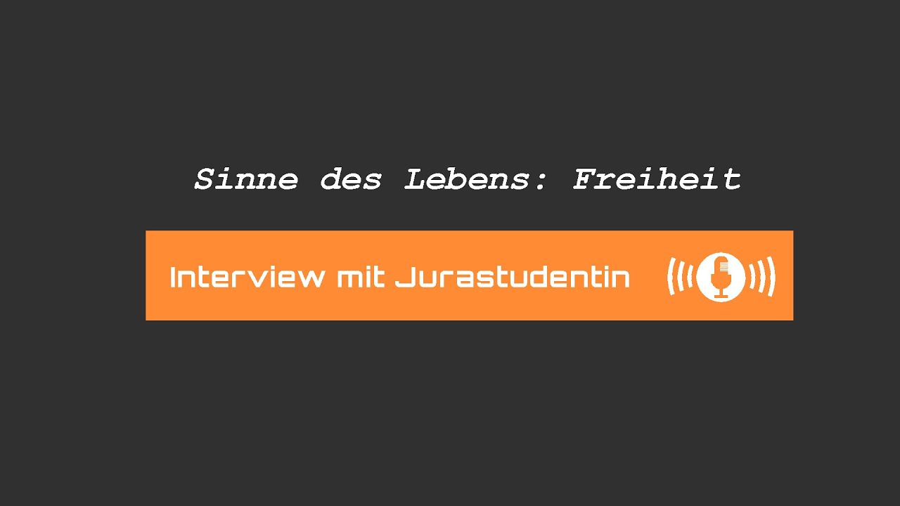 Interview mit Jurastudentin (P-Seminar - Sinne des Lebens: Freiheit)