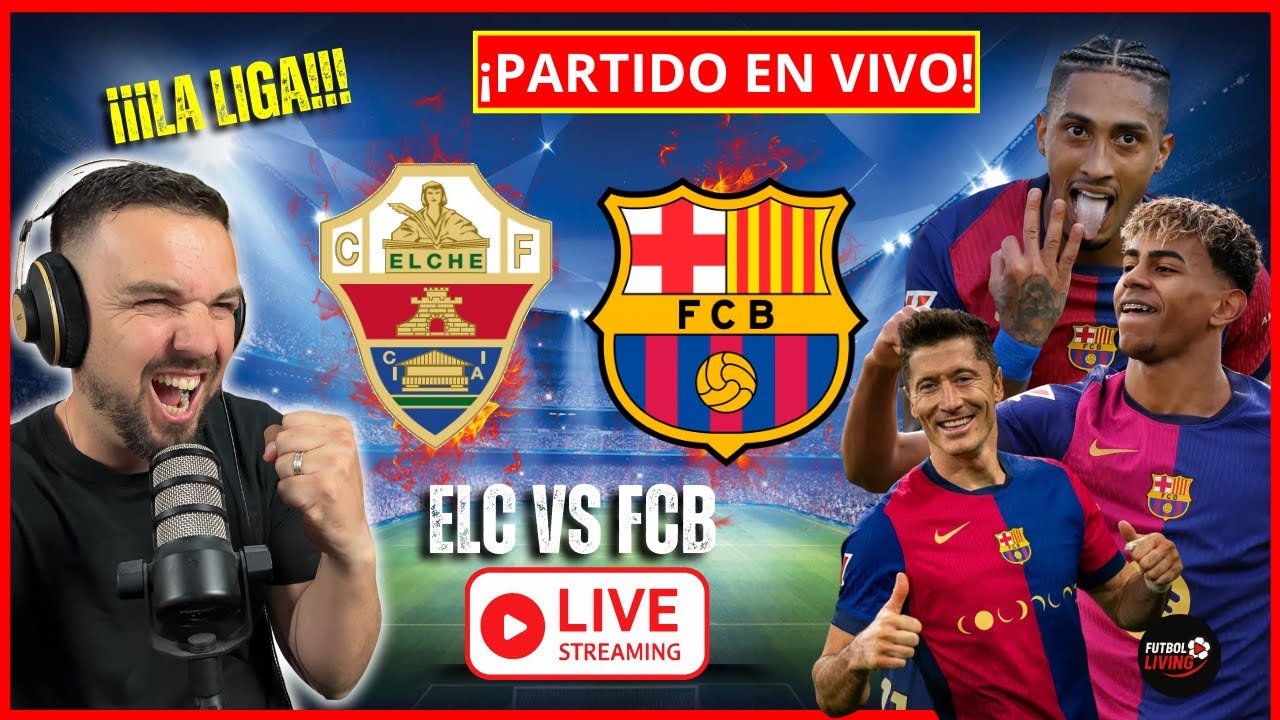 EN VIVO 🔴 ELCHE VS FC BARCELONA EN VIVO | LALIGA 2026 👉 BARÇA HOY + NARRACIÓN FUTBOL LIVING