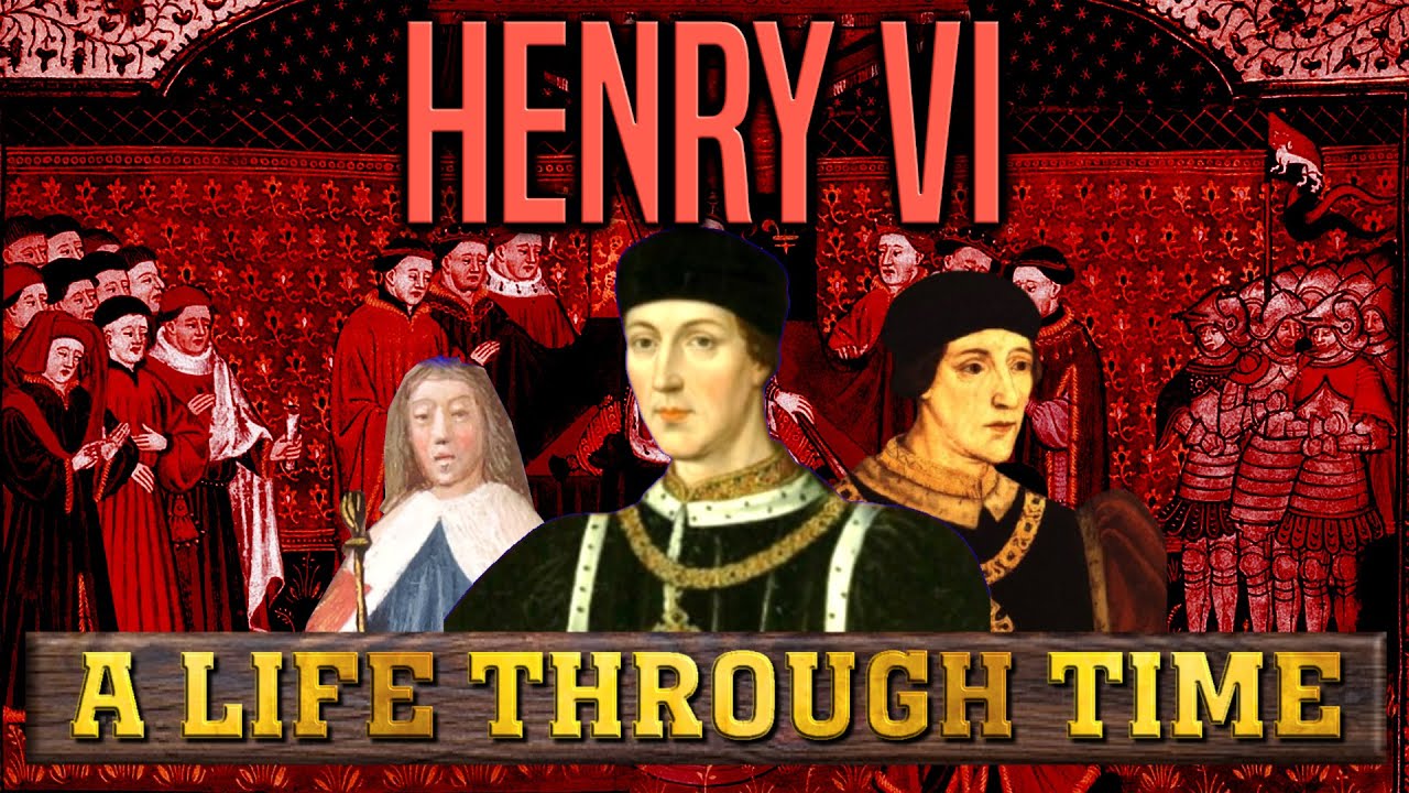 Henry VI: A Life Through Time  (1421-1471)