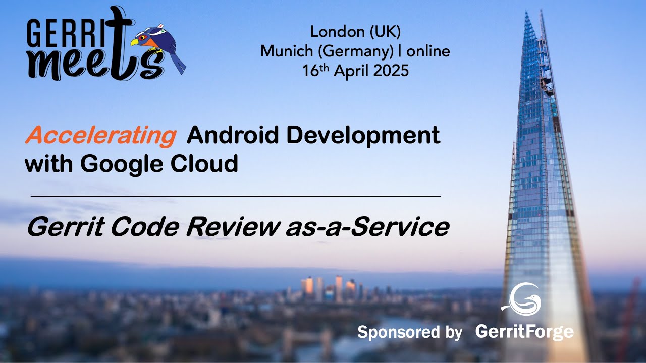 GerritMeets Apr 2025 - Accelerating Android Platform Development with Google Horizon on Google Cloud