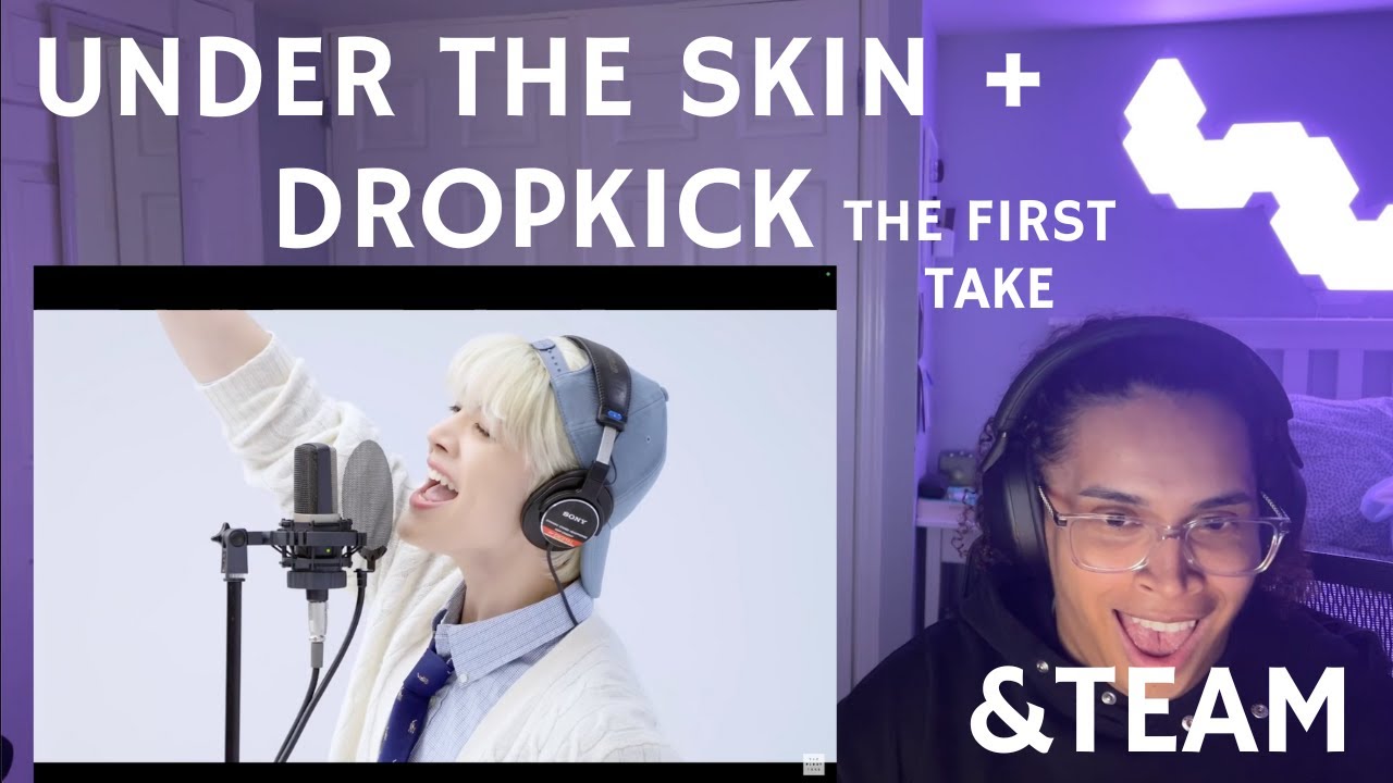 I NEED to see these live! - &TEAM ‘Under the Skin’ + ‘Dropkick’ THE FIRST TAKE Reaction