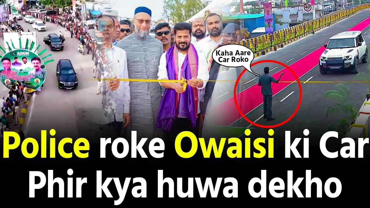 Police roke Asaduddin Owaisi ki Car Revanth Reddy ke program mein