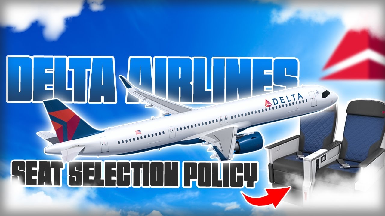 Delta Airlines Seat Selection Fee & Process