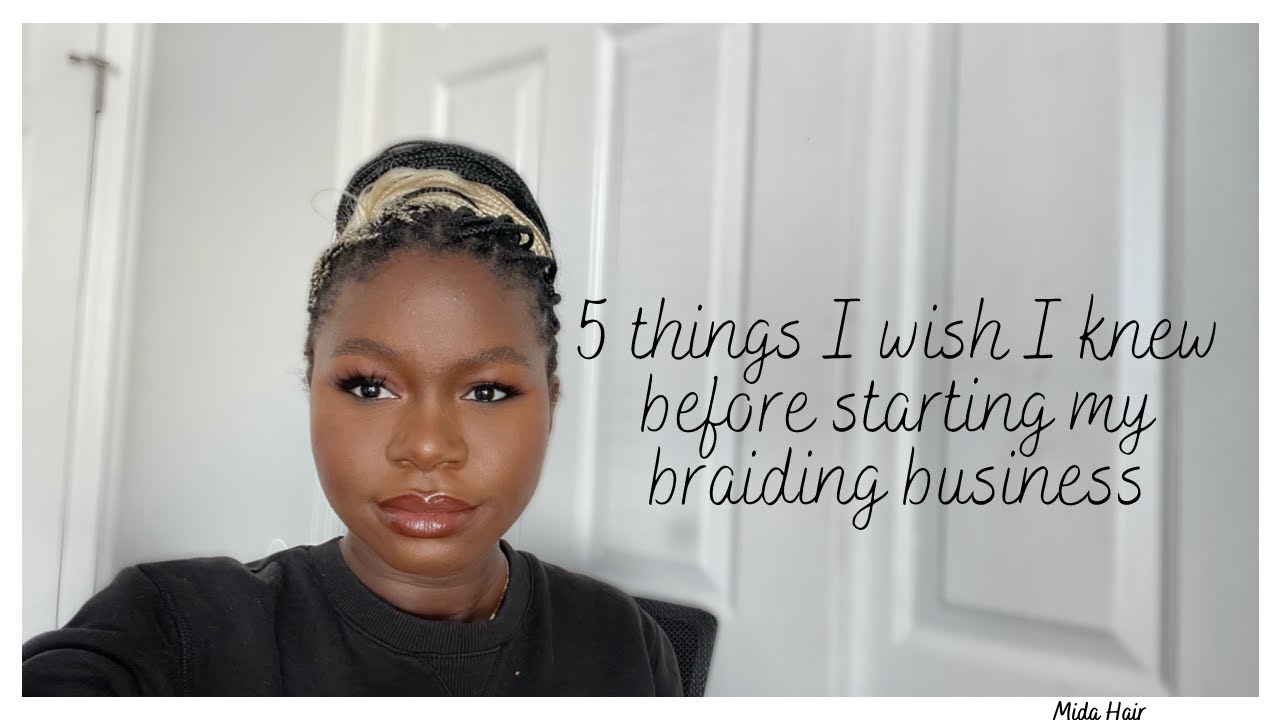 5 THINGS I WISH I KNEW BEFORE STARTING MY  BUSINESS//Braiders Talk Episode 1