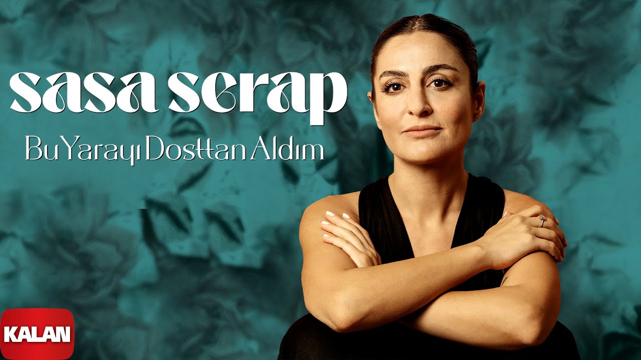 Sasa Serap - Bu Yarayı Dosttan Aldım I Single ©️ 2021 Kalan Müzik