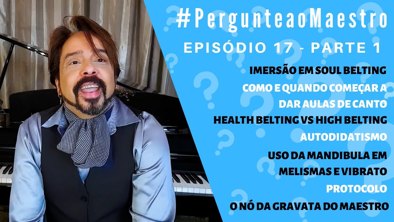 EP17 #PergunteaoMaestro - PT1: Imersão em Soul, Autodidatismo, Protocolo,  Nó da Gravata, Mandibula