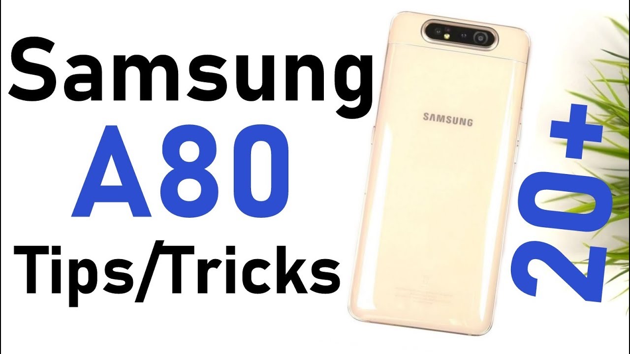 Samsung A80 20+ Tips and Tricks