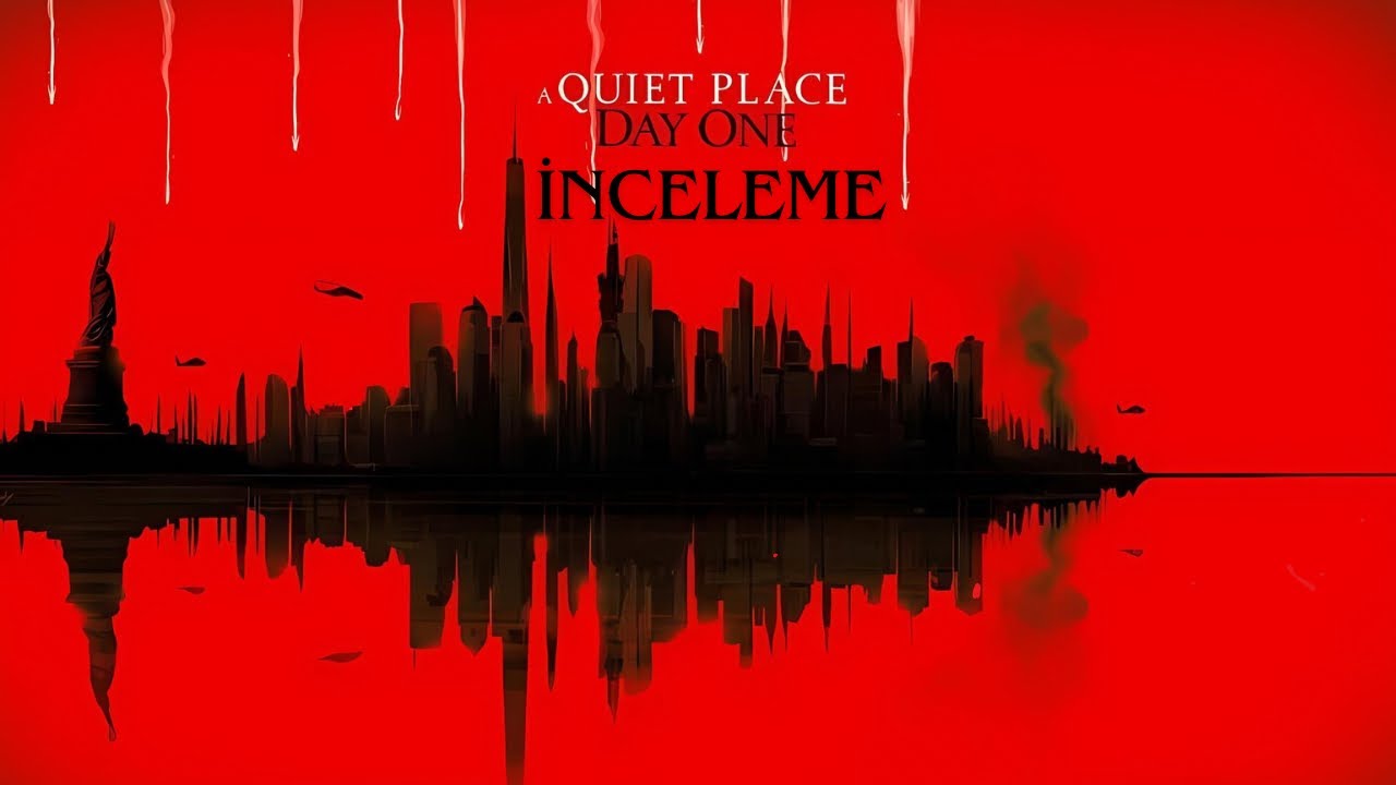 A QUIET PLACE:DAY ONE İNCELEME