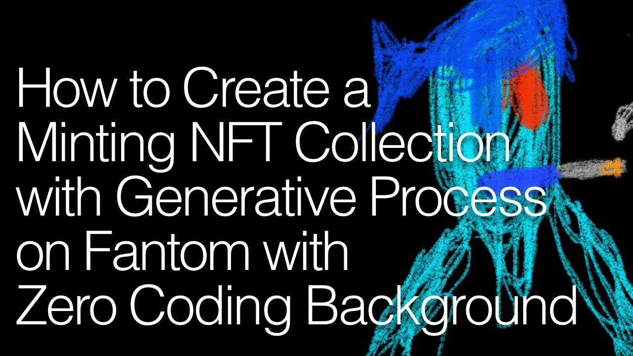 How to Create a Minting NFT Collection with Generative Process on Fantom with Zero Coding Background