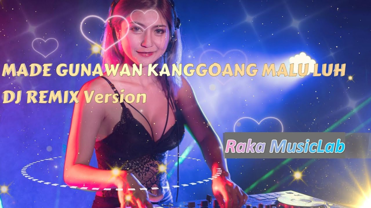 [DJ REMIX COVER VERSION] - MADE GUNAWAN - KANGGOANG MALU LUH Cover + Lirik Video