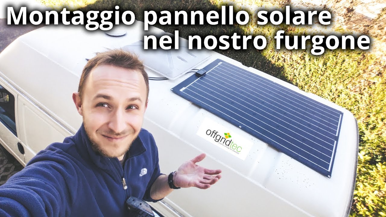 Come montare i pannelli solari in camper o furgone - Offgrid Parte 4