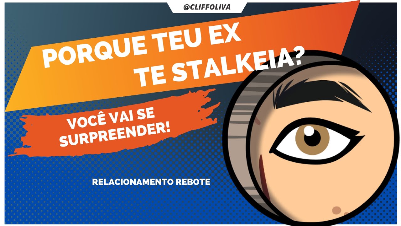 Saiba porque TEU EX também te STALKEIA! relacionamento rebote