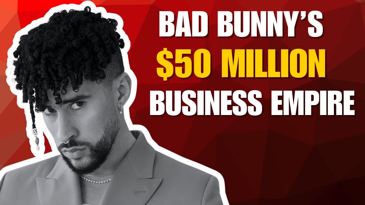 The Bad Bunny Business Model $50M Empire