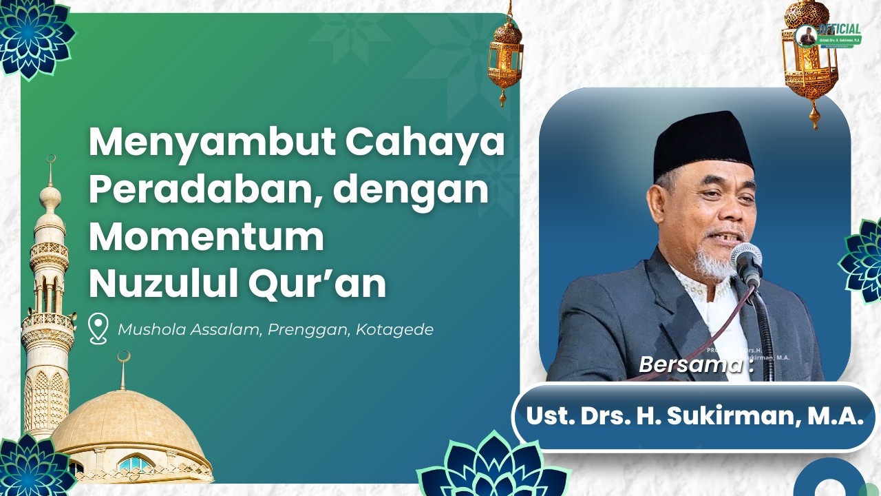 Menyambut Cahaya Peradaban Dengan Momentum Nuzulul Quran | Drs. H. Sukirman, M.A.