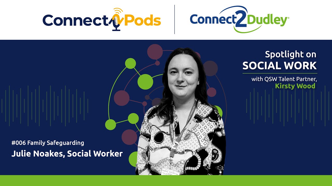 #006 Spotlight on Social Work in Dudley - Julie, Family Safeguarding