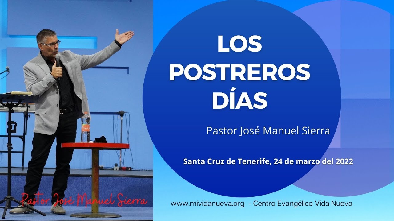 Los postreros d&iacute;as - Pastor Jos&eacute; Manuel Sierra