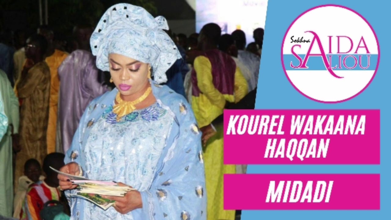 MIDADI PAR MAME CHEIKH ANTA KOUREL WAKAANA HAQQANE WAKEUR SOKHNA AIDA SALIOU