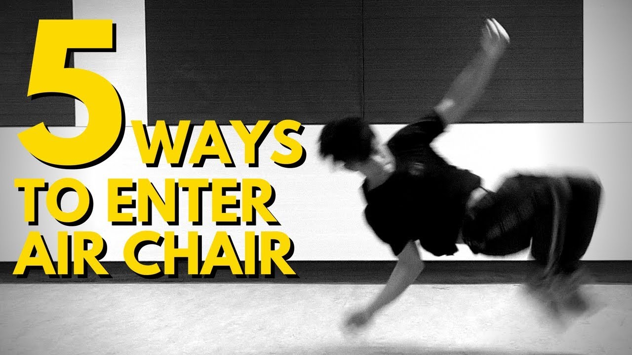 5 Simple Ways to Enter Air Chair for Bboys