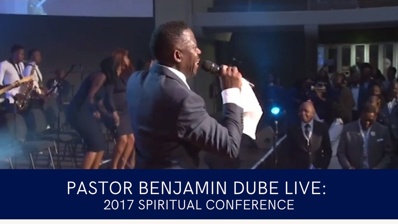 Pastor Benjamin Dube live @ 2017 Spiritual Conference