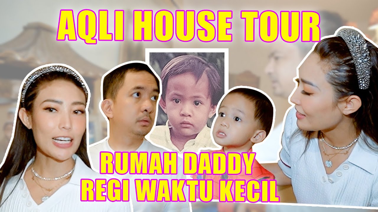 AQLI HOUSE TOUR RUMAH DADDY REGI WAKTU KECIL