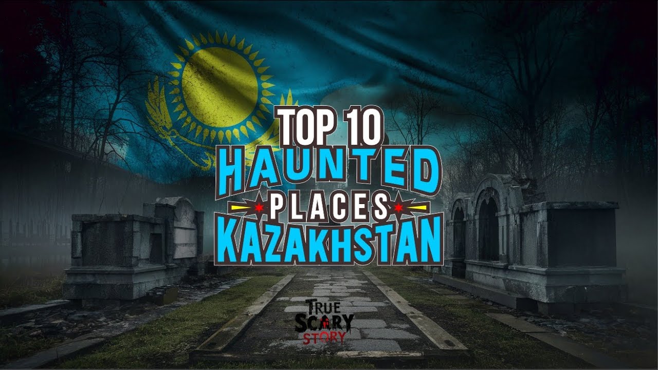 Top 10 Most Haunted Places in Kazakhstan &ndash; Terrifying Ghost Stories & Paranormal Encounters